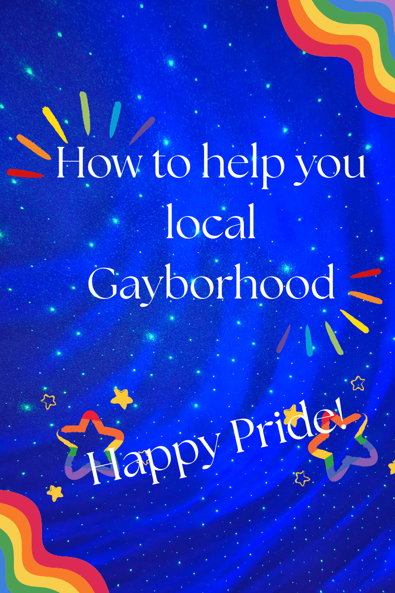 How To Help Your&nbsp;Gayborhood!